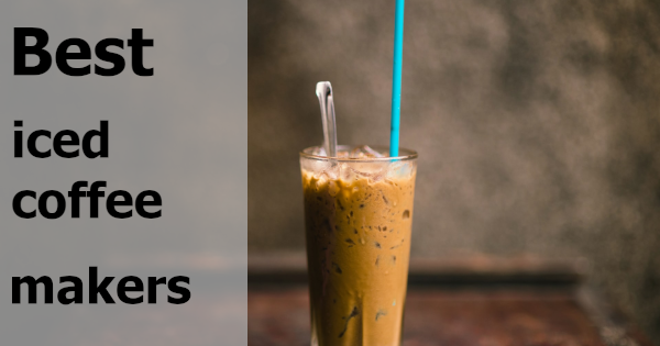 best coffee makers iced coffee